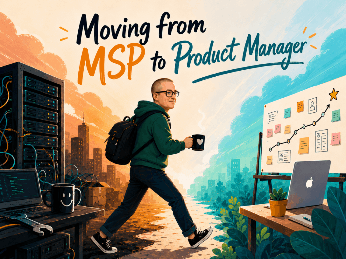 What I Learned Moving from MSP to Product Manager